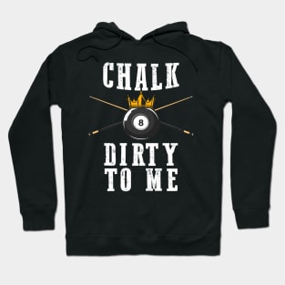 Chalk Dirty To Me 8 Ball Crown Billiards Hoodie